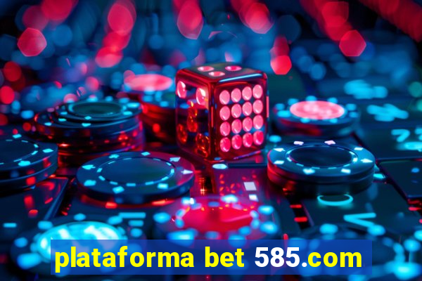 plataforma bet 585.com